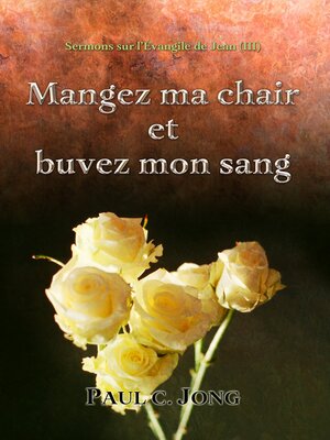 cover image of Sermons sur l'Évangile de Jean (Ⅲ)--Mangez ma chair et buvez mon sang